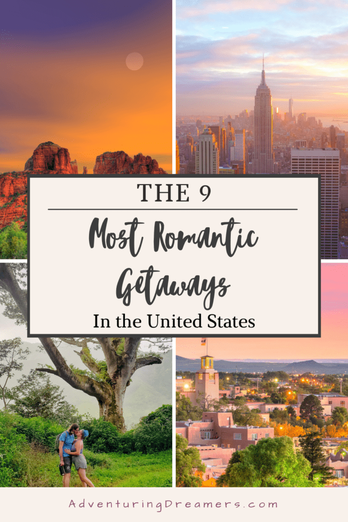 Collage of romantic destinations including a desert mountain scape, the skyline of a big city, a couple kissing in a tropical climate, and the skyline of a western town. Text reads, "The 9 Most Romantic Getaways in the United States. Adventureingdreamers.com"