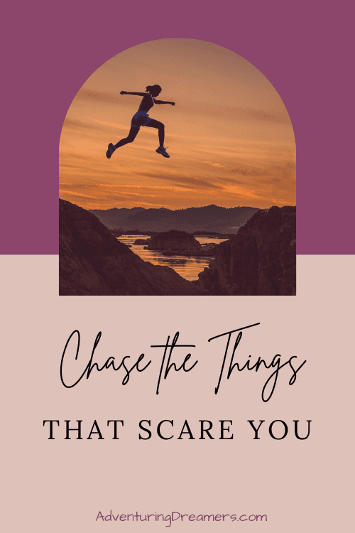 Pinterest Pin with text on a beige and purple background that reads, "Chase the things that scare you. Adventuringdreamers.com"