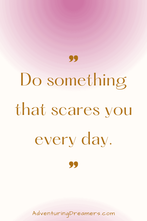 Pinterest Pin with text on a beige and pink background that reads, "Do something that scares you every days. Adventuringdreamers.com"