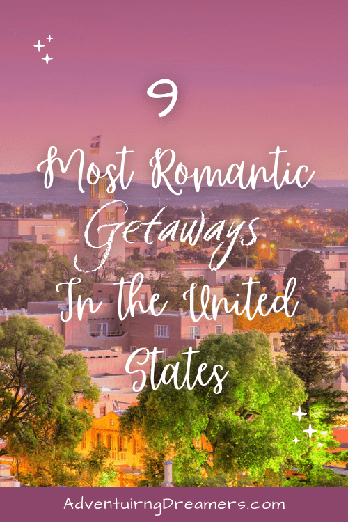 Pinterest Pin with Santa Fe in the background with print in the foreground that reads "9 Most Romantic Getaways in the United States. Adventuringdreamers.com."