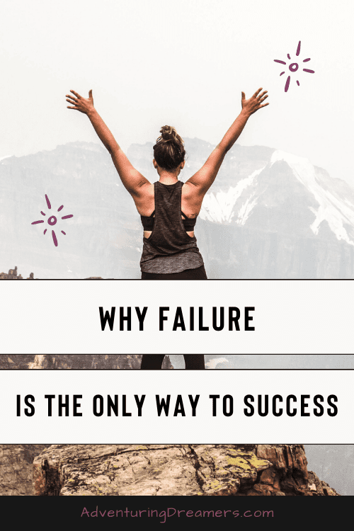A woman stands on a mountain cliff and raises her arms in triumph. Text reads: "Why Failure Is the Only Way to Success. Adventuringdreamers.com"