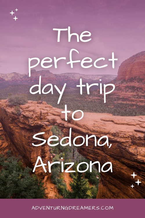 A natural red rock bridge stretches across Sedona Red Rock country. Text overlay reads: The perfect day trip to Sedona, Arizona. Adventuringdreamers.com