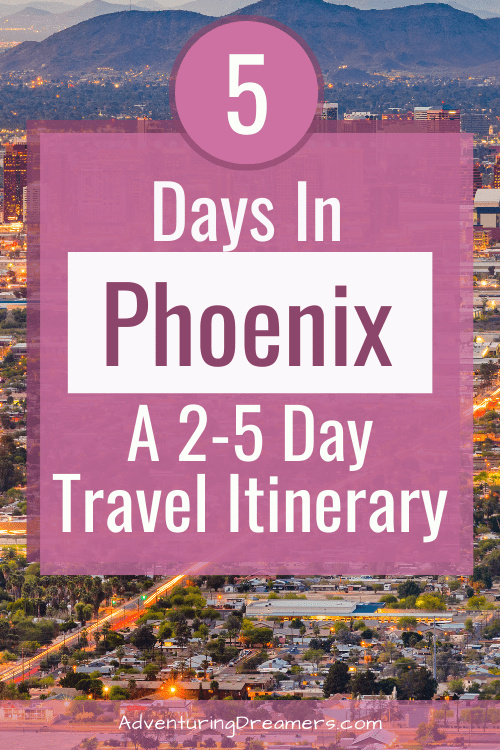 The Phoenix Skyline with text that reads, " 5 days in Phoenix a 2-5 day travel itinerary. Adventuringdreamers.com"