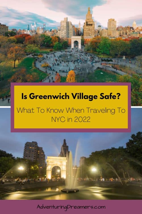 Images of Greenwich Village with text overlay reading, "Is Greenwich Village Safe? What to know when traveling to NYC in 2022. Adventuringdreamers.com"
