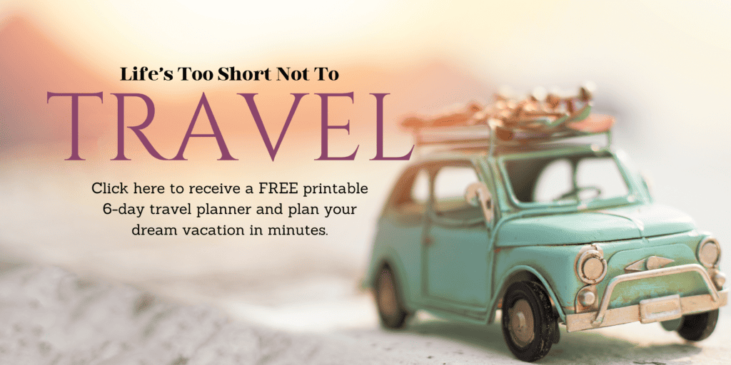 Life's Too Short Not To Travel. Click here to receive a FREE printable 6-day travel planner and plan your dream vacation in minutes.