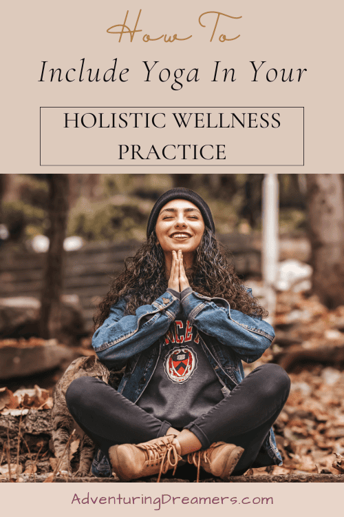 A woman meditates in the woods. Caption reads: How to include yoga in your holistic wellness practice.