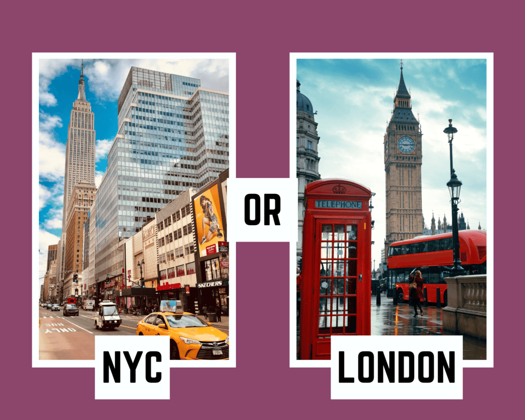 Two photos side by side: one picture shows skyscrapers and is labeled NYC, the other shows a telephone booth and a clock tower and is labeled London. The text reads NYC or London.